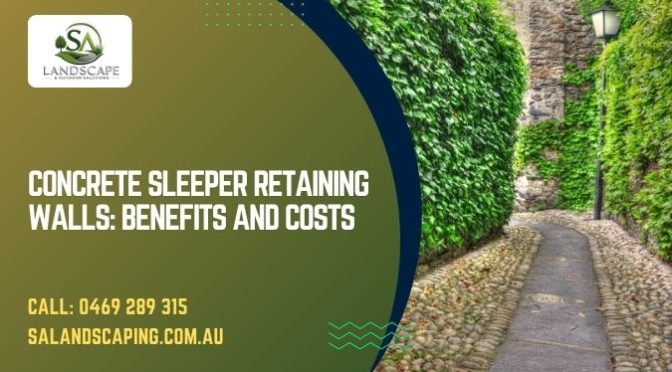 Concrete Sleeper Retaining Walls: Benefits And Costs
